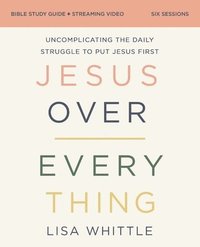 bokomslag Jesus Over Everything Bible Study Guide plus Streaming Video
