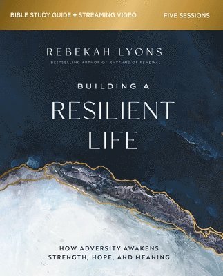 Building a Resilient Life Bible Study Guide plus Streaming Video 1