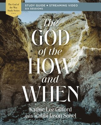 Kathie Lee Gifford - God of the How and When Bible Study Guide plus Streaming Video, Häftad