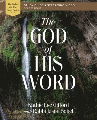 The God of His Word Bible Study Guide plus Streaming Video 1