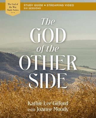 Kathie Lee Gifford - God of the Other Side Bible Study Guide plus Streaming Video, Häftad