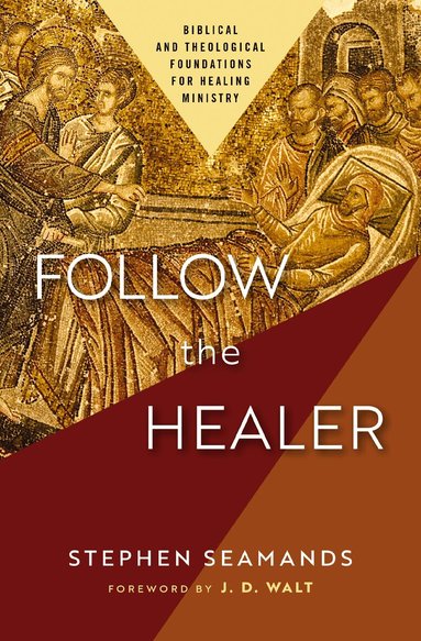 Stephen Seamands - Follow the Healer, Häftad