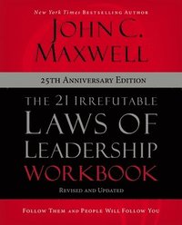 bokomslag The 21 Irrefutable Laws of Leadership Workbook 25th Anniversary Edition