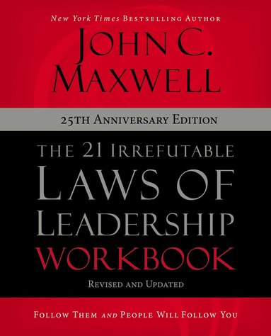 John C. Maxwell - 21 Irrefutable Laws of Leadership Workbook 25th Anniversary Edition, Häftad