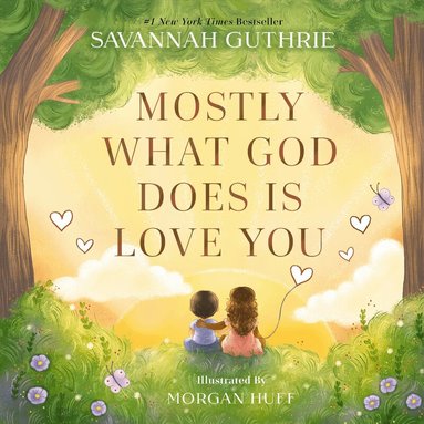 Savannah Guthrie - Mostly What God Does is Love You, Inbunden