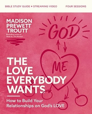 The Love Everybody Wants Bible Study Guide plus Streaming Video 1