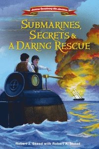 bokomslag Submarines, Secrets And A Daring Rescue