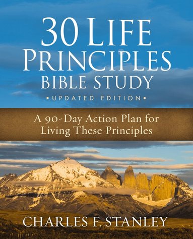 Charles F. Stanley - 30 Life Principles Bible Study Updated Edition, Häftad
