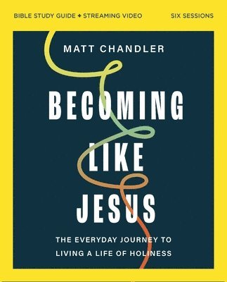 Becoming Like Jesus Bible Study Guide plus Streaming Video