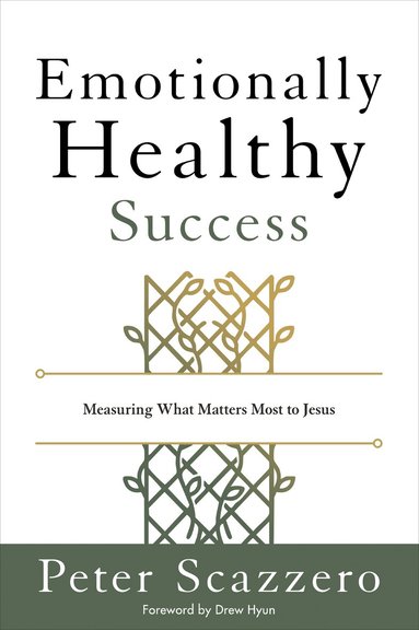 Peter Scazzero - Emotionally Healthy Success, Inbunden