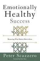Peter Scazzero - Emotionally Healthy Success, Häftad