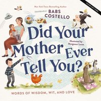 bokomslag Did Your Mother Ever Tell You?: Words of Wisdom, Wit, and Love