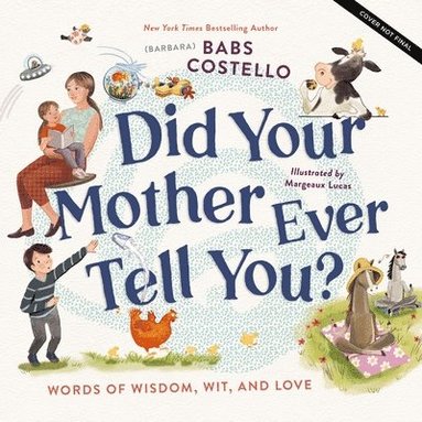 bokomslag Did Your Mother Ever Tell You?: Words of Wisdom, Wit, and Love