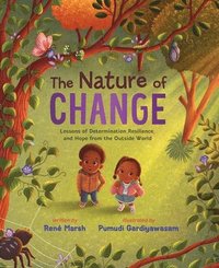 bokomslag The Nature of Change: Lessons of Determination, Resilience, and Hope from the Outside World