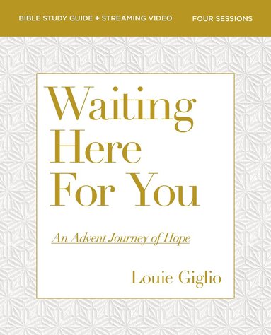 Louie Giglio - Waiting Here for You Bible Study Guide plus Streaming Video, Häftad