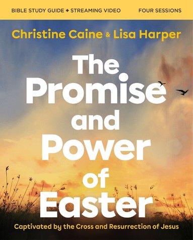 Christine Caine, Lisa Harper - Promise and Power of Easter Bible Study Guide plus Streaming Video, Häftad