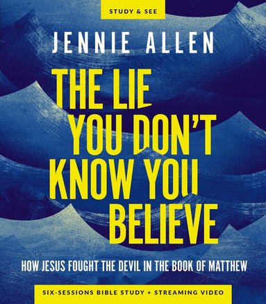 Jennie Allen - Lie You Don't Know You Believe Bible Study Guide plus Streaming Video, Häftad