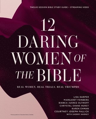 12 Daring Women of the Bible Study Guide plus Streaming Video 1