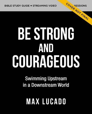 Be Strong and Courageous Bible Study Guide plus Streaming Video 1