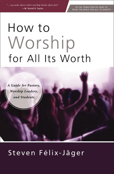 Steven Félix-Jäger - How to Worship for All Its Worth, Häftad