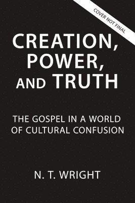 Creation, Power, And Truth 1