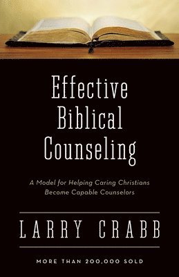 Larry Crabb - Effective Biblical Counseling, Häftad