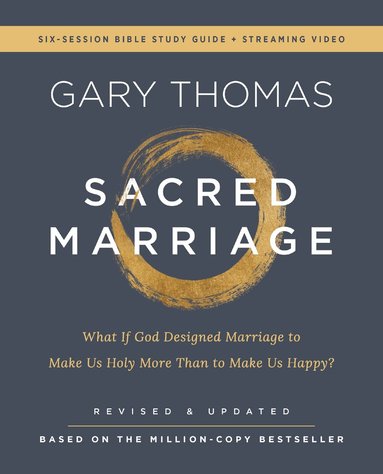 Gary Thomas - Sacred Marriage Bible Study Guide plus Streaming Video, Revised and Updated, Häftad