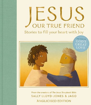 Sally Lloyd-Jones - Jesus, Our True Friend, Anglicised Edition, Inbunden