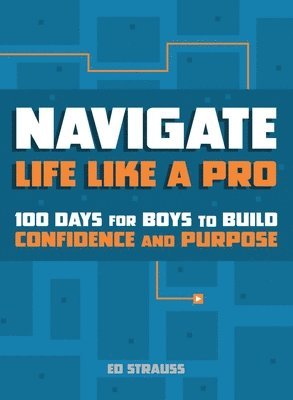 bokomslag Navigate Life Like a Pro: 100 Devotions for Boys to Build Confidence and Purpose