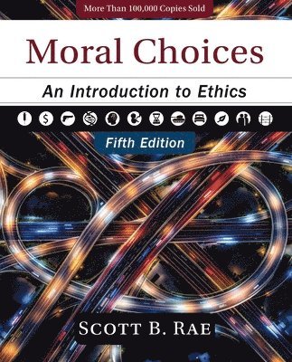 Moral Choices, Fifth Edition: An Introduction to Ethics