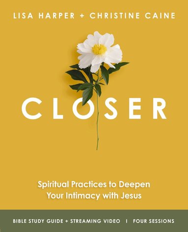 Christine Caine, Lisa Harper - Closer Bible Study Guide plus Streaming Video, Häftad