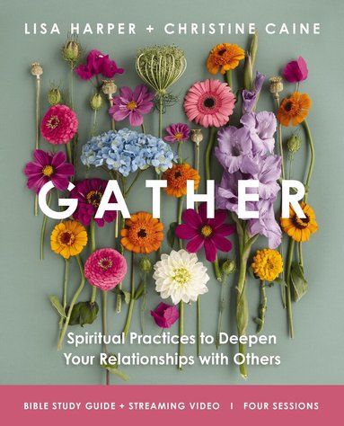 Christine Caine, Lisa Harper - Gather Bible Study Guide plus Streaming Video, Häftad