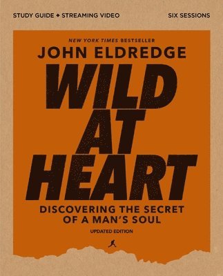 John Eldredge - Wild at Heart Bible Study Guide plus Streaming Video, Updated Edition, Häftad