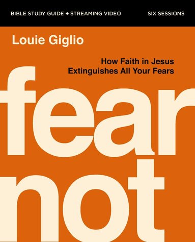 Louie Giglio - Fear Not Bible Study Guide plus Streaming Video, Häftad