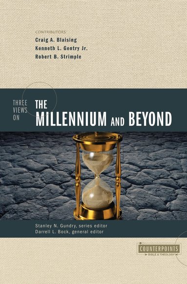 Craig A. Blaising, Stanley N. Gundry, Darrell L. Bock - Three Views on the Millennium and Beyond, Häftad