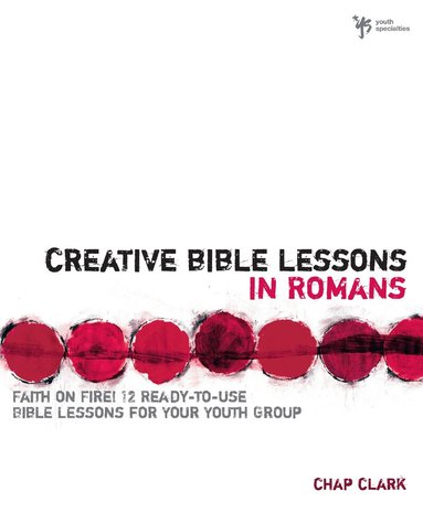 Chap Clark - Creative Bible Lessons in Romans, Häftad