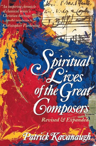 Patrick Kavanaugh - The Spiritual Lives of the Great Composers, Häftad
