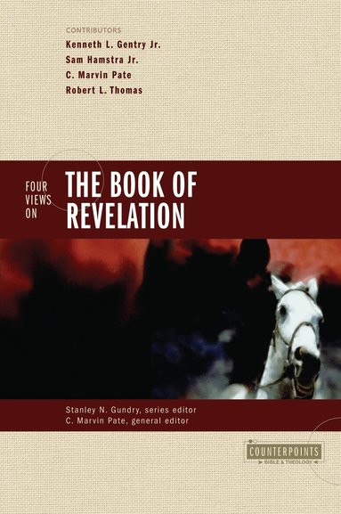 Stanley N. Gundry, C. Marvin Pate - Four Views on the Book of Revelation, Häftad