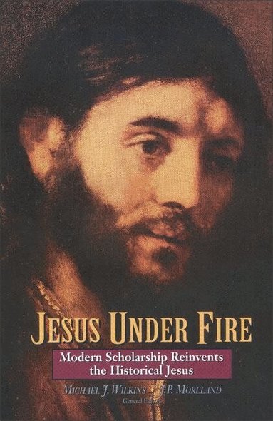 Zondervan, Michael J. Wilkins, J. P. Moreland - Jesus Under Fire, Häftad