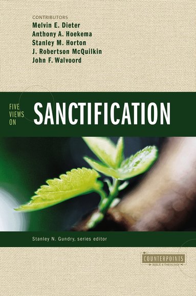 Melvin E. Dieter, Anthony A. Hoekema, Stanley M. Horton, J. Robertson McQuilkin, John F. Walvoord, Stanley N. Gundry - Five Views on Sanctification, Häftad