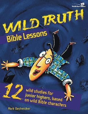 Wild Truth Bible Lessons 1