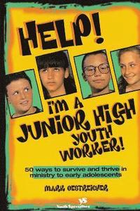 bokomslag Help! I'm a Junior High Youth Worker!