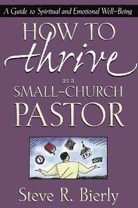 bokomslag How to Thrive as a Small-Church Pastor