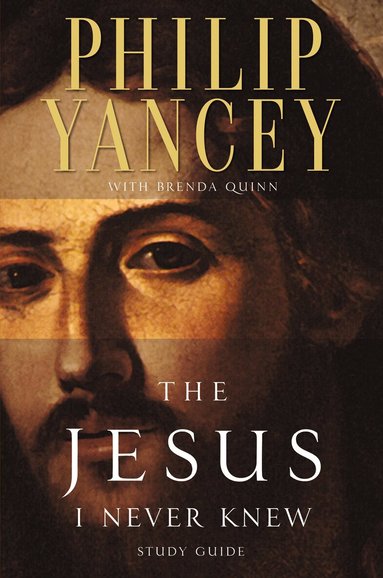 Philip Yancey - Jesus I Never Knew Study Guide, Häftad