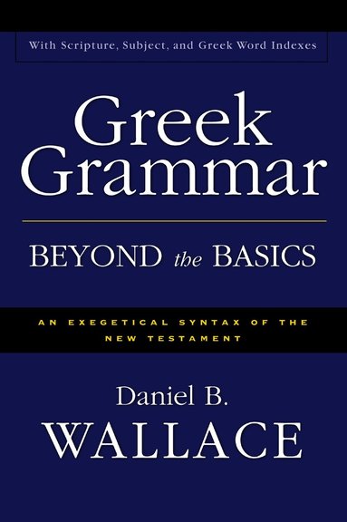 Daniel B. Wallace - Greek Grammar Beyond the Basics, Inbunden