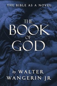 bokomslag The Book of God: The Bible as a Novel