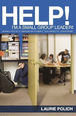 Laurie Polich - Help! I'm a Small-Group Leader!, Häftad