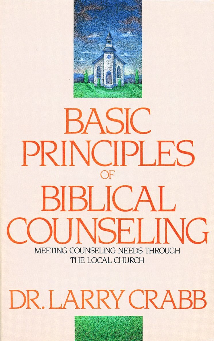 Larry Crabb, Lawrence J. Crabb - Basic Principles of Biblical Counseling, Häftad