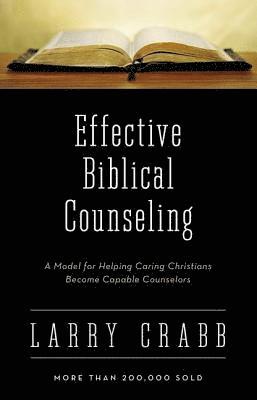 Larry Crabb - Crabb, L: Effective Biblical Counseling, Inbunden