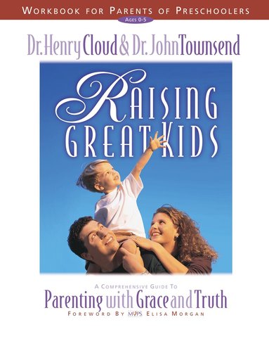 Henry Cloud, John Townsend - Raising Great Kids Workbook for Parents of Preschoolers, Häftad